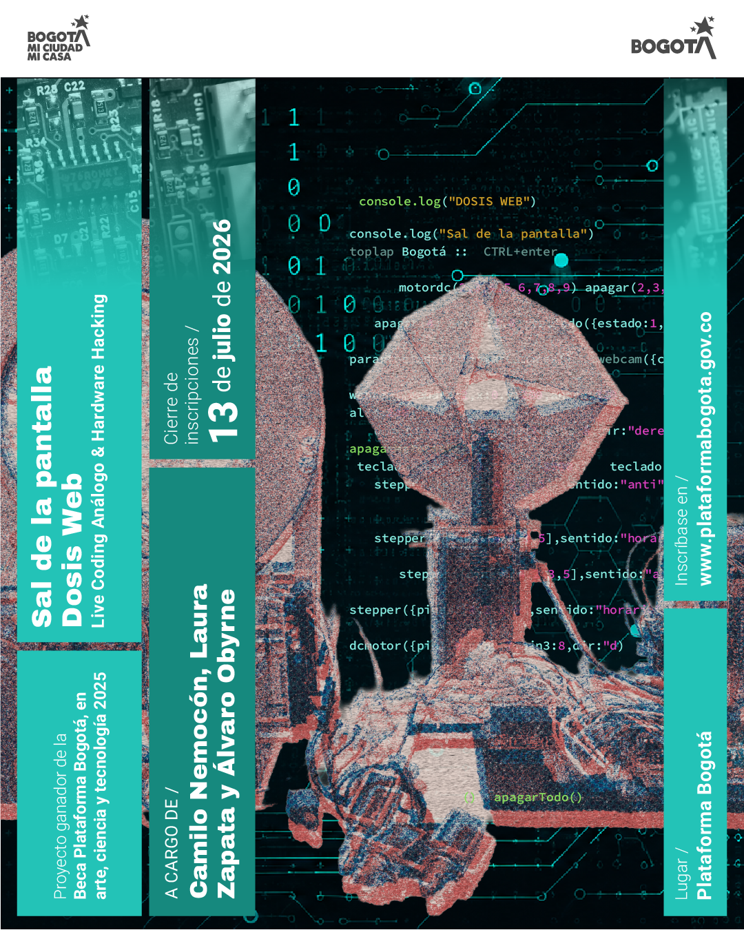 Cartel promocional del proyecto "Sal de la pantalla Dosis Web: Live Coding Análogo & Hardware Hacking", ganador de una beca de Plataforma Bogotá en 2025. El evento está a cargo de Camilo Nemocón, Laura Zapata y Álvaro Obyrne, con fecha de cierre de inscripciones el 13 de julio de 2026. La inscripción se realiza en www.plataformabogota.gov.co y el lugar es Plataforma Bogotá.