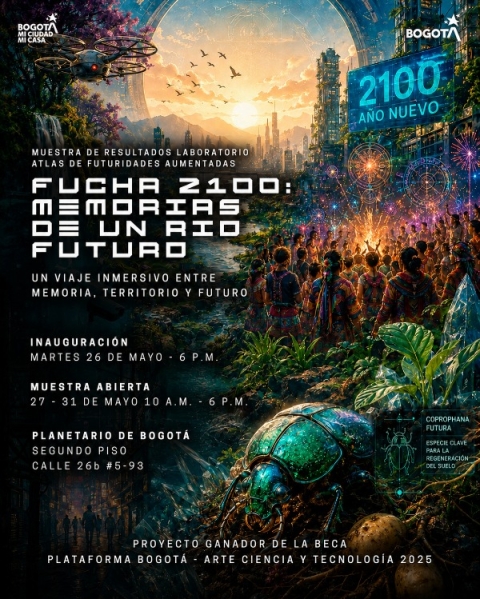 Este póster vertical de la Alcaldía de Bogotá anuncia un evento titulado "FUCHA 2100: MEMORIAS DE UN RIO FUTURO", una muestra de resultados del laboratorio ATLAS DE FUTURIDADES AUMENTADAS. El evento, que ofrece un viaje inmersivo entre memoria, territorio y futuro, tendrá su inauguración el martes 26 de mayo a las 6 P.M. y estará abierto al público del 27 al 31 de mayo de 10 A.M. a 6 P.M. La ubicación es el Planetario de Bogotá, segundo piso, en la Calle 26b #5-93. La pieza visual combina la imagen de un rí